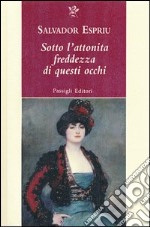 Sotto l'attonita freddezza di questi occhi libro