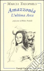 Amazzonia l'ultima arca. Testo portoghese a fronte libro