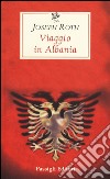 Viaggio in Albania libro di Roth Joseph Schweizer V. (cur.)