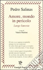 Amore, mondo in pericolo. Lungo lamento. Testo spagnolo a fronte libro