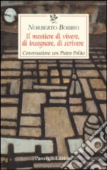 Il mestiere di vivere, di insegnare, di scrivere. Conversazione con Pietro Polito libro