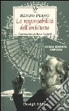 La responsabilità dell'architetto. Conversazione con Renzo Cassigoli libro di Piano Renzo Cassigoli Renzo