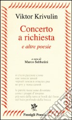 Concerto a richiesta e altre poesie. Testo russo a fronte