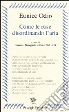 Come le rose disordinando l'aria. Testo spagnolo a fronte libro