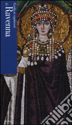 Guida ai capolavori di Ravenna libro