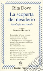 La scoperta del desiderio. Antologia personale. Testo inglese a fronte