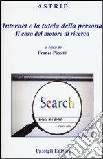 Internet e la tutela della persona. Il caso del motore di ricerca libro