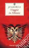 Viaggio in Albania libro di Roth Joseph Schweizer V. (cur.)