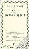 Selva creatura leggera libro