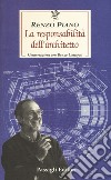 La responsabilità dell'architetto. Conversazione con Renzo Cassigoli libro di Piano Renzo; Cassigoli Renzo