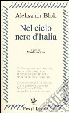 Nel cielo nero dell'Italia. Poesie e prose libro