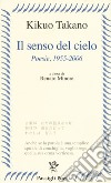 Il senso del cielo. Poesie (1955-2006) libro