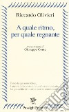 A quale ritmo, per quale regnante libro di Olivieri Riccardo