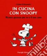 In cucina con Snoopy. Ricette gustose per te e il tuo cane