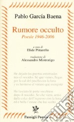 Rumore occulto. Poesie 1946-2006