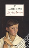 Un piccolo eroe libro di Dostoevskij Fëdor
