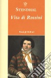 Vita di Rossini libro di Stendhal