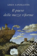 Il paese delle mezze riforme libro