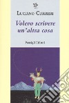 Volevo scrivere un'altra cosa libro di Curreri Luciano