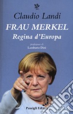 Frau Merkel. Regina madre d'Europa libro