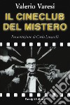 Il cineclub del mistero libro di Varesi Valerio