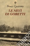Le nevi di Gobetti libro di Quaranta Bruno