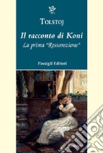 Il racconto di Koni. La prima «Resurrezione» libro