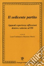 Il sedicente partito. Appunti esperienze riflessioni dentro e attorno al PD