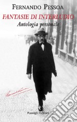 Fantasie di interludio. Antologia personale (1914-1935) libro