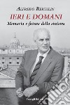 Ieri e domani. Memoria e futuro della sinistra libro di Reichlin Alfredo