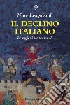 Il declino italiano. Le ragioni istituzionali libro di Longobardi Nino