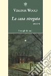 La casa stregata e altri racconti libro