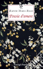 Poesie d'amore. Testo tedesco a fronte