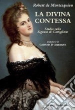 La Divina Contessa. Studio sulla Signora di Castiglione