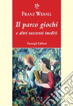 Il parco giochi e altri racconti inediti