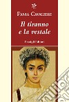 Il tiranno e la vestale libro di Cavaliere Fania