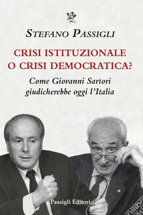 Crisi istituzionale o crisi democratica? Come Giovanni Sartori giudicherebbe oggi l'Italia