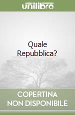 Quale Repubblica? libro