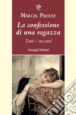 La confessione di una ragazza. Tutti i racconti libro