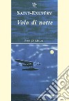 Volo di notte libro di Saint-Exupéry Antoine de Ferrara M. (cur.)