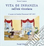 Vita di infanzia nell'età vittoriana. Il mondo dei bambini Drummond (1827-1832) libro