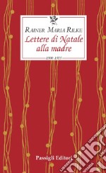 Lettere di Natale alla madre. 1900-1925 libro