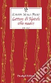 Lettere di Natale alla madre. 1900-1925 libro