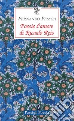 Poesie d'amore di Riccardo Reis. Testo portoghese a fronte libro