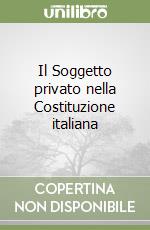 Il Soggetto privato nella Costituzione italiana