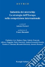 Industria dei microchip. La strategia dell'Europa nella competizione internazionale libro