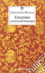 Erostrato o la ricerca dell'immortalità libro