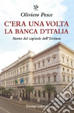 C'era una volta la Banca d'Italia. Storia del capitale dell'Istituto libro