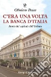 C'era una volta la Banca d'Italia. Storia del capitale dell'Istituto libro di Pesce Oliviero