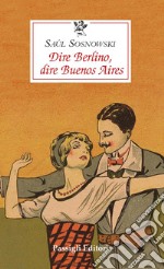 Dire Berlino, dire Buenos Aires libro